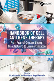 Handbook of Cell and Gene Therapy
From Proof-of-Concept through Manufacturing to Commercialization