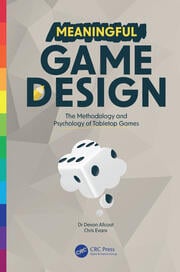 Meaningful Game Design
The Methodology and Psychology of Tabletop Games