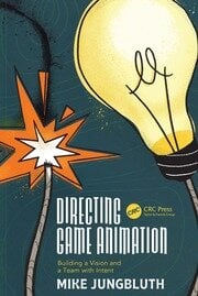 Directing Game Animation
Building a Vision and a Team with Intent