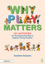 Why Play Matters: 101 Activities for Developmental Play to Support Young Children book cover