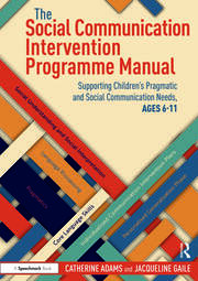 The Social Communication Intervention Programme Manual
Supporting Children's Pragmatic and Social Communication Needs, Ages 6-11