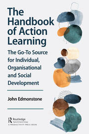 The Handbook of Action Learning
The Go-To Source for Individual, Organizational and Social Development