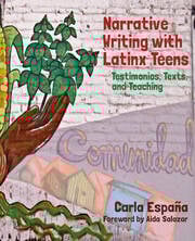Narrative Writing with Latinx Teens
Testimonios, Texts, and Teaching