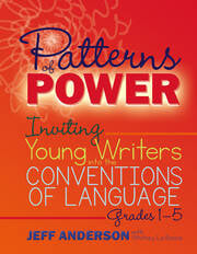 Patterns of Power, Grades 1-5
Inviting Young Writers into the Conventions of Language