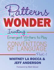 Patterns of Wonder, Grades PreK-1
Inviting Emergent Writers to Play with the Conventions of Language