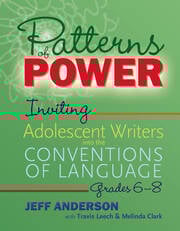 Patterns of Power, Grades 6–8
Inviting Adolescent Writers into the Conventions of Language