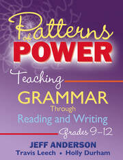 Patterns of Power, Grades 9-12
Teaching Grammar Through Reading and Writing