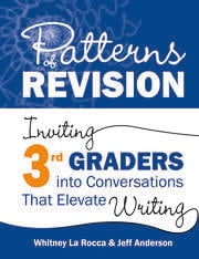 Patterns of Revision, Grade 3
Inviting 3rd Graders into Conversations That Elevate Writing